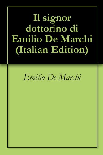 Il signor dottorino di Emilio De Marchi Il signor dottorino di Emilio De Marchi