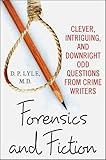 Forensics and Fiction: Clever, Intriguing, and Downright Odd Questions from Crime Writers