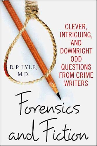 Forensics and Fiction: Clever, Intriguing, and Downright Odd Questions from Crime Writers
