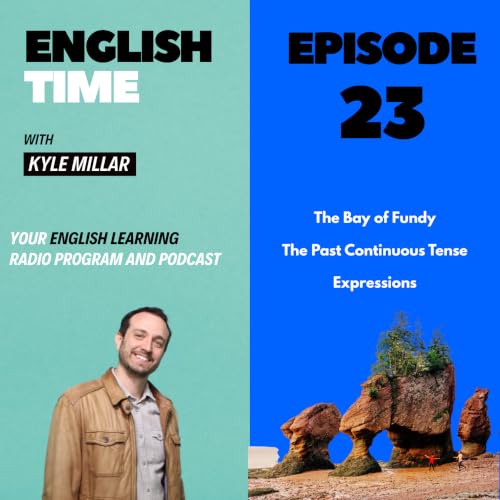 English Time with Kyle Millar - Episode 23 - The Bay of Fundy