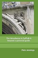The Woodwose in Suffolk & beyond:: a pictorial guide 1073876071 Book Cover