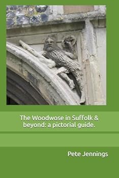 The Woodwose in Suffolk & beyond:: a pictorial guide