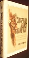 Conspiracy Against God and Man B0000E7XTS Book Cover