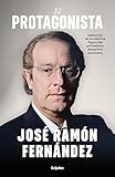  El protagonista: Memorias de la máxima figura del periodismo deportivo mexicano