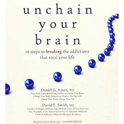 Unchain Your Brain: 10 Steps to Breaking the Addictions That Steal Your Life