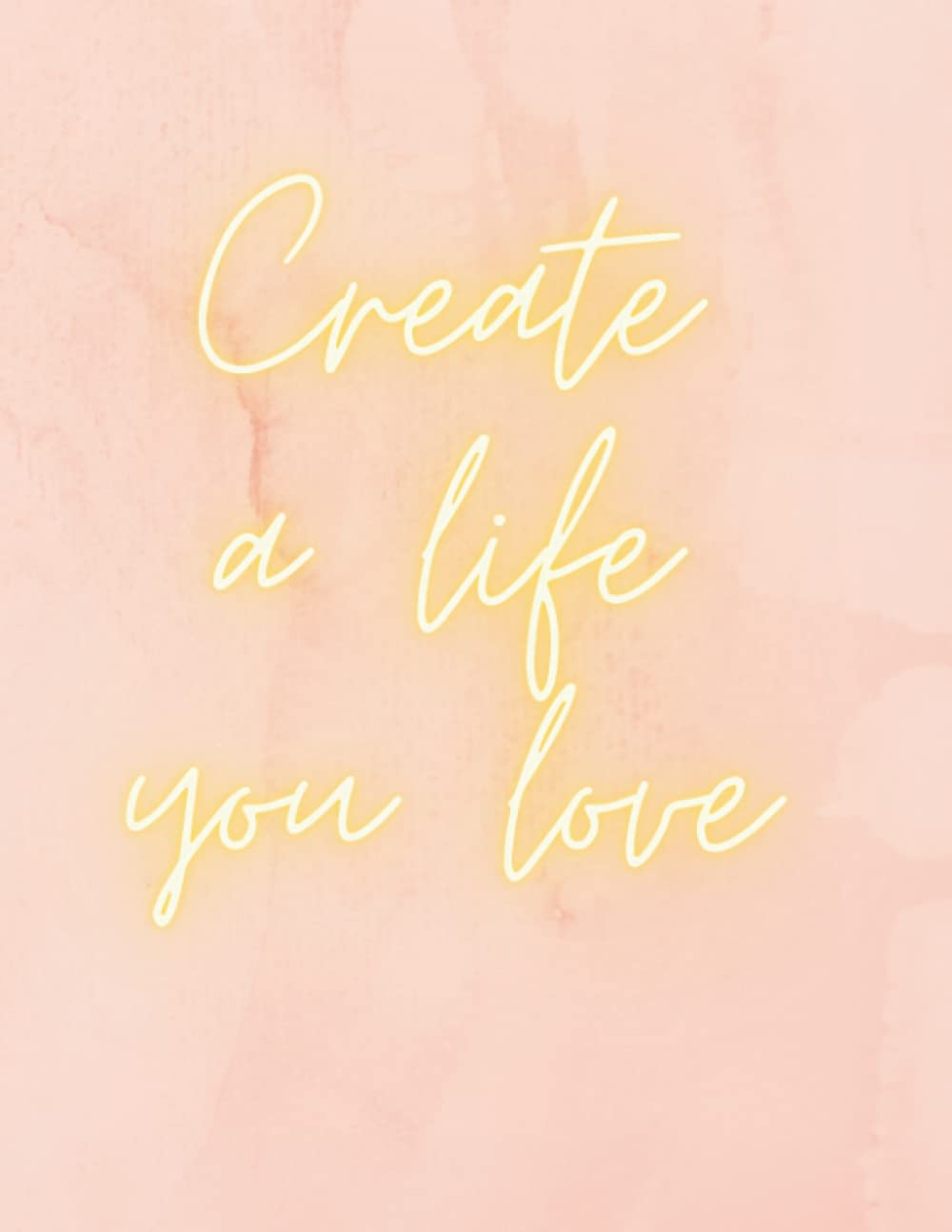 Create A Life You Love