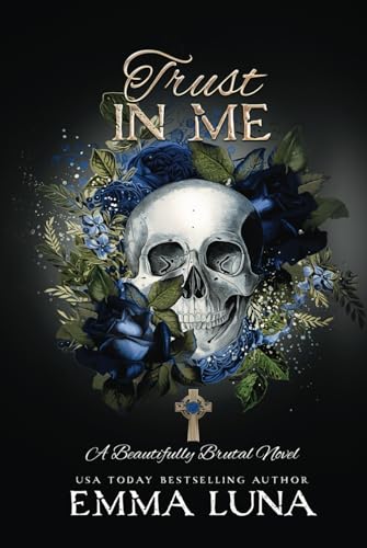 Trust In Me: A Dark Mafia Romance (Skull Edition) (Beautifully Brutal (Alternate Skull Editions))