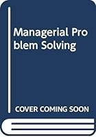 Managerial Problem Solving (McGraw-Hill European series in management) 0070844453 Book Cover