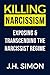 Killing Narcissism: Exposing & Transcending The Narcissist Regime