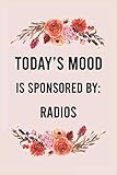 Today's mood is sponsored by radios: funny notebook for women men, cute journal for writing, appreciation birthday christmas gift for radios lovers