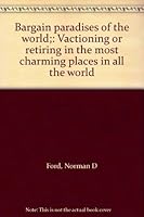 Bargain paradises of the world;: Vactioning or retiring in the most charming places in all the world B0007JU7V6 Book Cover