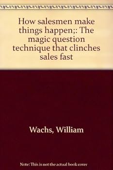 Paperback How salesmen make things happen;: The magic question technique that clinches sales fast Book