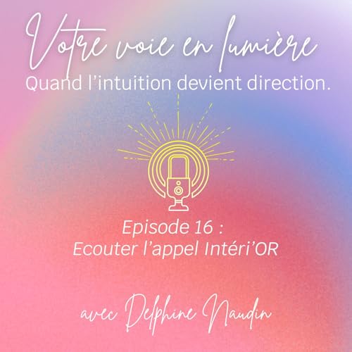 Episode 16 - Ecouter l'appel int&eacute;ri'OR