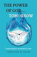 The Power of God...Tomorrow: Transforming Lives, One Miracle at a Time 1959926004 Book Cover