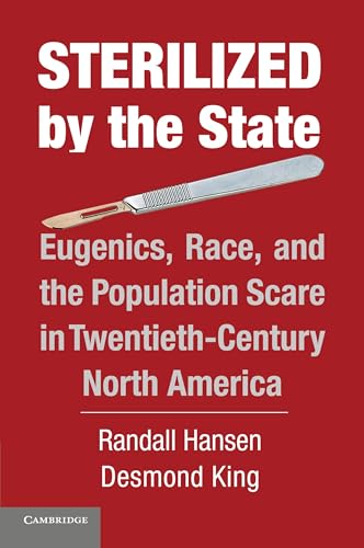 Sterilized by the State: Eugenics, Race, and the Population Scare in Twentieth-Century North America