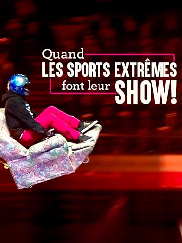 Quand les sports extrêmes font leur show !