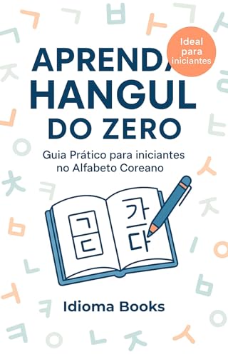 Aprenda Hangul do Zero: Guia Prático para Iniciantes no Alfabeto Coreano