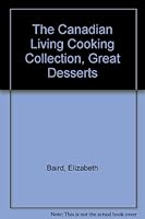 The Canadian Living Cooking Collection, Great Desserts B000QYL8LA Book Cover
