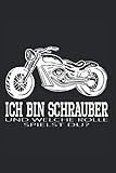  Ich bin Schrauber und welche Rolle spielst du?: Cooles Motorrad Design für Mechatroniker I Eintragen von Notizen, Terminen, Aufgaben & Ideen I ca. DINA5 I ca. 120 Seiten I Geschenk für Schrauber