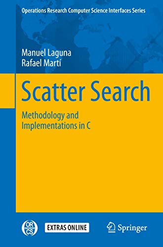 Scatter Search: Methodology and Implementations in C (Operations Research/Computer Science Interfaces Series, 24)