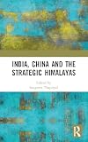 India, China and the Strategic Himalayas