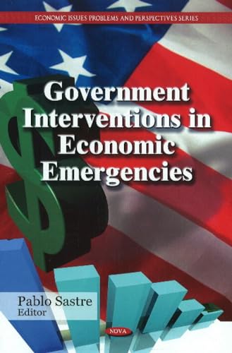 Government Interventions in Economic Emergencies (Economic Issues, Problems and Perspectives)