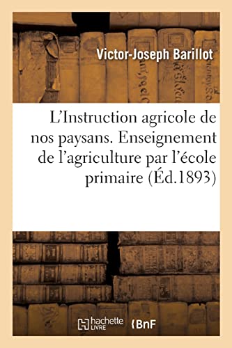 L'instruction agricole de nos paysans. Enseignement de l'agriculture par l'école primaire (French Edition)