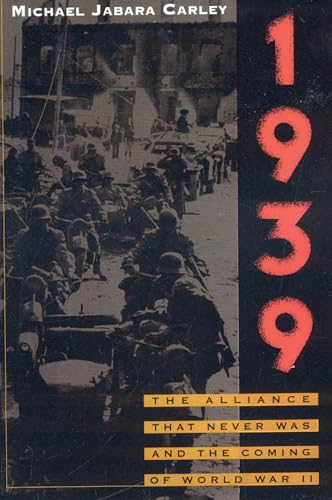 1939: The Alliance That Never Was and the Coming of World War II