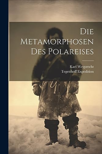Die Metamorphosen Des Polareises (German Edition)