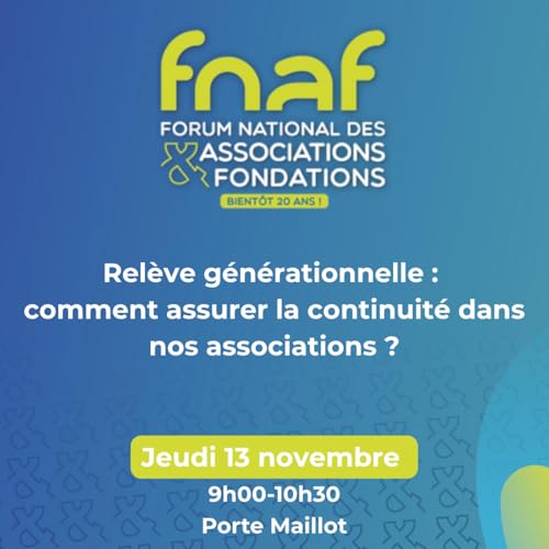 Episode hors s&eacute;rie FNAF "relever le d&eacute;fis de la rel&egrave;ve g&eacute;n&eacute;rationnelle dans les associations et fondations"