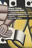  Angry Young Postmodernism: Ensaios do Seminário de Inglês sobre o Pós-modernismo na Literatura e na Cultura Anglo-Americanas: Volume 16 (Obras Completas de Carlos Ceia)