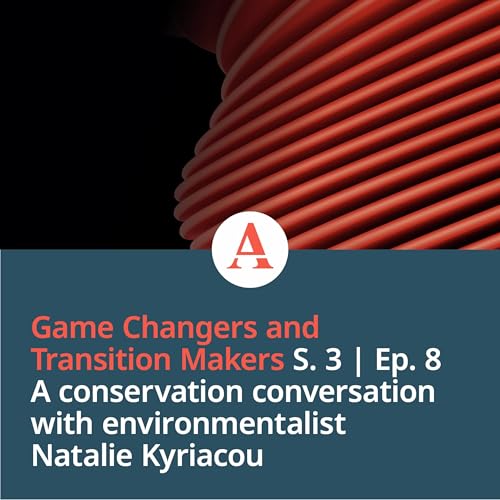 Game Changers: A conservation conversation with environmentalist Natalie Kyriacou