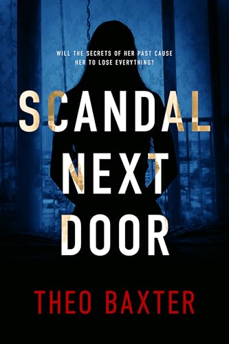 Scandal Next Door: An Unputdownable Gripping Psychological Thriller With A Breathtaking Twist