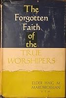 Forgotten Faith of the True Worshipers B00R566M1S Book Cover