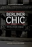  Berliner Chic: A Locational History of Berlin Fashion (Urban Chic)