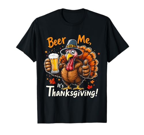 Amusant Thanksgiving Drinking Turkey Beer Me It's Thanksgiving T-Shirt