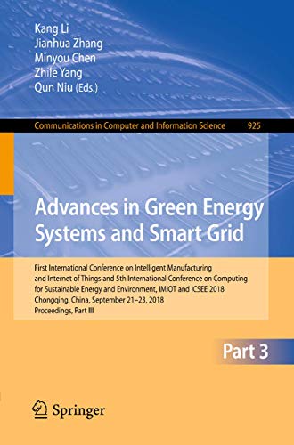 Advances in Green Energy Systems and Smart Grid: First International Conference on Intelligent Manufacturing and Internet of Things and 5th ... in Computer and Information Science, 925)