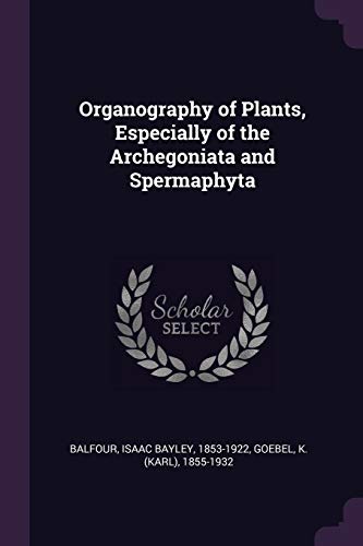 Organography of Plants, Especially of the Archegoniata and Spermaphyta
