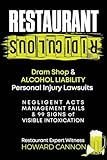 Restaurant Ridiculous: Dram Shop & Alcohol Liability Personal Injury Lawsuits: Negligent Acts, Management Fails & 99 Signs of Visible Intoxication