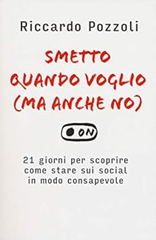 Paperback Smetto quando voglio (ma anche no). 21 giorni per scoprire come stare sui social in modo consapevole [Italian] Book
