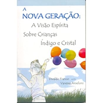 The New Generation: The Spiritist View on Indigo and Crystal Children