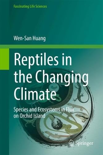 Reptiles in the Changing Climate: Species and Ecosystems in Flux on Orchid Island (Fascinating Life Sciences)