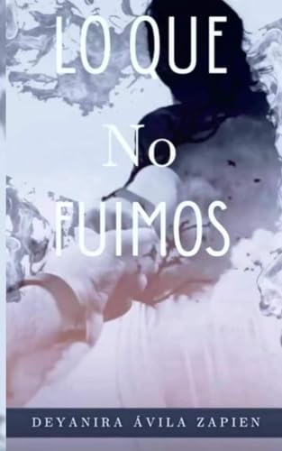 Lo que no fuimos (Spanish Edition)