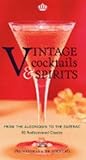  Vintage Cocktails and Spirits: From the Algonquin to the Zazerac - 80 Rediscovered Classics