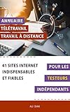  Annuaire télétravail travail à distance pour les Testeurs en informatique indépendants : 41 sites internet indispensables et fiables (French Edition)