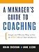 A Manager's Guide to Coaching: Simple and Effective Ways to Get the Best From Your Employees