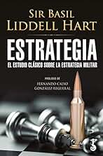 Estrategia: El estudio clásico sobre la estrategia militar (Arzalia Historia)