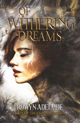 Of Withering Dreams: A Dark Fantasy Romance (Fate Of The Embered Book 1)