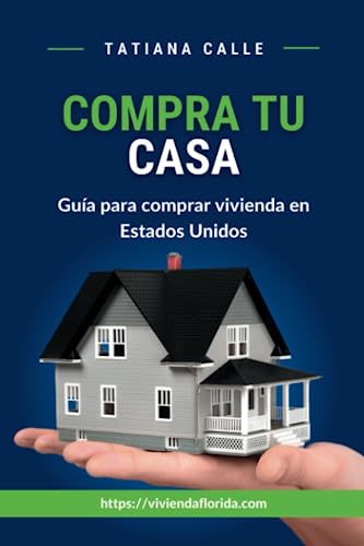 COMPRA TU CASA: Guía para comprar vivienda en Estados Unidos