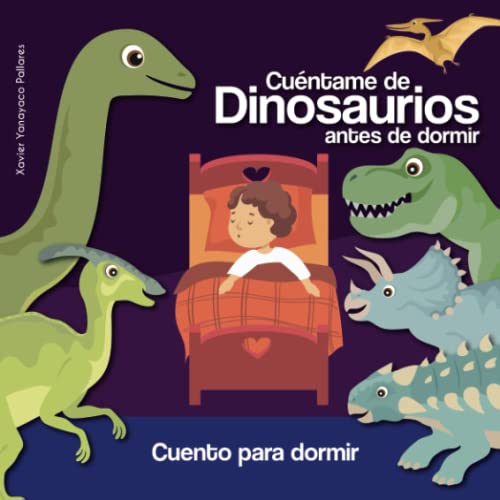 Cuéntame de Dinosaurios antes de dormir - Cuento para dormir: Cuento ilustrado infantil de dinosaurios - Regalo de dinosaurios - Cuento corto - Buenas noches (Spanish Edition)